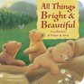 All Things Bright & Beautiful: A Collection of Prayer & Verse (Padded Board Books)