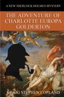 The Adventure of Charlotte Europa Golderton A New Sherlock Holmes Mystery