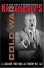 Khrushchev's Cold War The Inside Story of an American Adversary