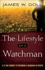 The Lifestyle of a Watchman A 21Day Journey to Becoming a Guardian in Prayer