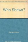 Who Shows