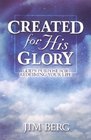 Created for His Glory God's Purpose for Redeeming Your Life