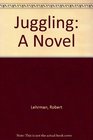 Juggling A Novel