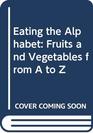 Eating the Alphabet Fruits and Vegetables from A to Z