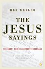 The Jesus Sayings The Quest for His Authentic Message
