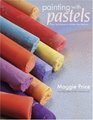 Painting With Pastels: Easy Techniques to Master the Medium