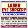 21st Century Complete Medical Guide to Laser Eye Surgery and the LASIK Procedure Authoritative Government Documents Clinical References and Practical  for Patients and Physicians