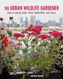 The Urban Wildlife Gardener How to attract bees birds butterflies and more