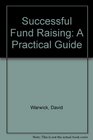 Successful Fund Raising A Practical Guide