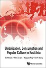 Globalization Consumption and Popular Culture in East Asia