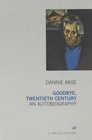 Goodbye Twentieth Century Autobiography of Dannie Abse