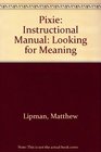 Looking for Meaning Instructional Manual to Accompany Pixie