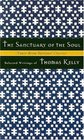 The Sanctuary of the Soul Selected Writings of Thomas Kelly