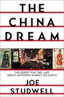 The China Dream The Quest for the Last Great Untapped Market on Earth