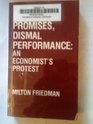 Bright Promises Dismal Performance An Economists Protest