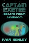 Captain Exetre Escape From Achrinom