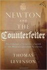 Newton and the Counterfeiter The Unknown Detective Career of the World's Greatest Scientist