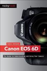 Canon EOS 6D The Guide to Understanding and Using Your Camera