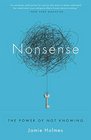 Nonsense The Power of Not Knowing