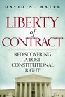 Liberty of Contract Rediscovering a Lost Constitutional Right