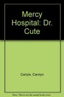 Mercy Hospital Dr Cute