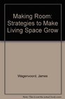 Making Room Strategies to Make Living Space Grow