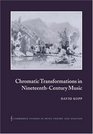 Chromatic Transformations in NineteenthCentury Music