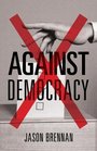 Against Democracy New Preface