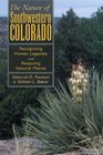 THE NATURE OF SOUTHWESTERN COLORADO Recognizing Human Legacies And Restoring Natural Places