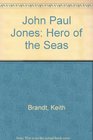 John Paul Jones: Hero of the Seas