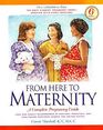 From Here to Maternity A Complete Pregnancy Guide