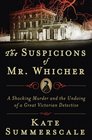 The Suspicions of Mr. Whicher: Murder and the Undoing of a Great Victorian Detective (Audio CD) (Unabridged)
