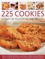 225 Cookies to Make and Decorate for Every Occasion Fabulous Moreish Chocolately Oaty Fruity Crumbly Chewy and Buttery Cookies to Bake Shown in