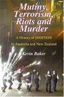 Mutiny Terrorism Riots and Murder A History of Sedition in Australia and New Zealand