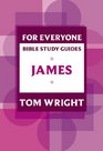 For Everyone Bible Study Guide James