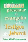 Como Presentar el Evangelio A los Testigos de Jehova  How to Present the Gospel to Jehovah's