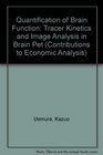 Quantification of Brain Function Tracer Kinetics and Image Analysis in Brain Pet  Proceedings of Brain Pet '93 Akita  Quantification of Brain Fun