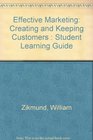 Effective Marketing Creating and Keeping Customers  Student Learning Guide