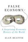 False Economy A Surprising Economic History of the World