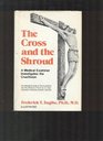 The Cross and the Shroud: A Medical Examiner Investigates the Crucifixion