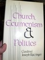 The Church Ecumenism and Politics New Essays in Ecclesiology