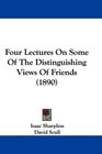 Four Lectures On Some Of The Distinguishing Views Of Friends