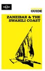 Zanzibar  the Swahili Coast Travelling the Zanzibar Archipelago and Tanzanias Northeastern  Southeastern Coasts