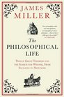 Philosophical Life 12 Great Thinkers Who Sought to Live Well from Socrates to Nietzsche
