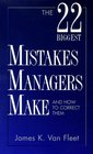 The 22 Biggest Mistakes Managers Make and How to Correct Them