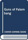 Guns of Palembang