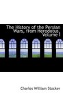 The History of the Persian Wars from Herodotus Volume I