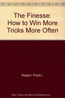 The Finesse How to Win More Tricks More Often