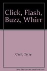 Click Flash Buzz Whirr