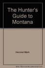 The Hunter's Guide to Montana
